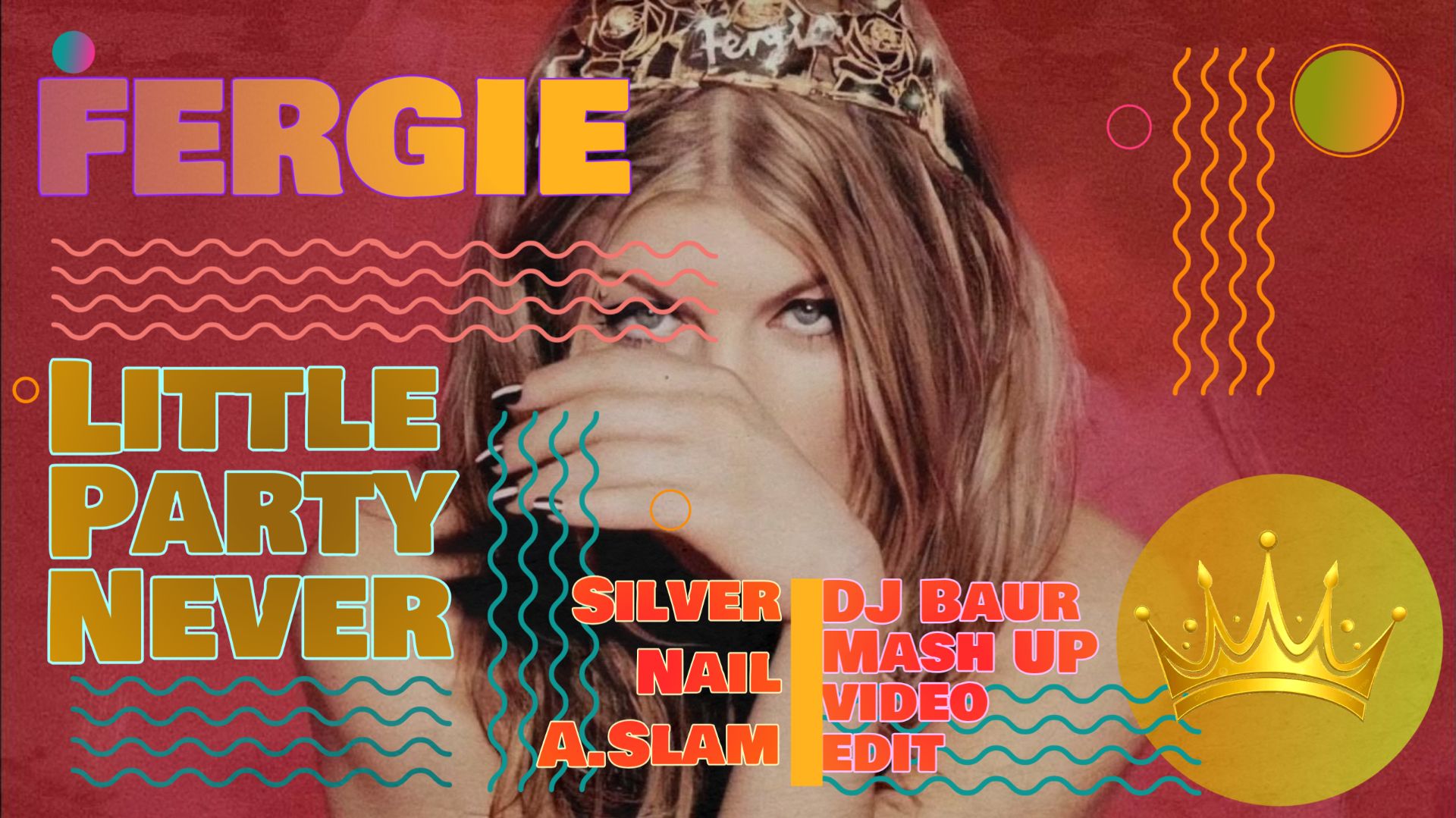 FERGIE x Silver Nail A.Slam - Little Party Never Kill DJ Baur ReWork