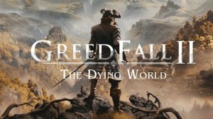 Игра в стиле американских индейцев (РЕЛИЗ) - GreedFall The Dying World