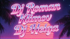 Dj Roman Klimov  - Dj Helga ya_skuchayu_po_tebe_otovsyudu_cd1 Synthwave remix(mp4)