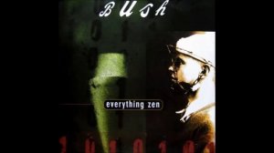 Bush - Everything Zen