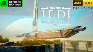 Возрождение ордена джедаев [Планета Богано] - Star Wars Jedi: Fallen Order [4K, HDR] RTX-4090