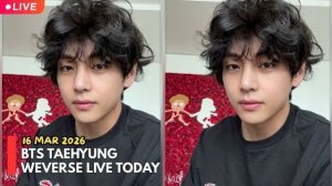 Тэхён из BTS ...TAEHYUNG Weverse LIVE Today (16.03.2026)