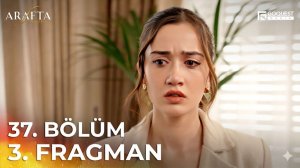 Arafta 37. Bölüm 3. Fragman | 37. Bölümüyle 27 Mart Cuma saat 19.00'de!
