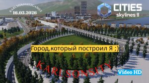 Cities Skylines II / KarlsonCity - город , который построил я / Video HD