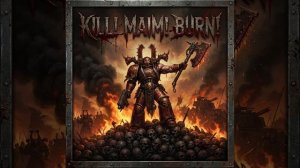 KILL! MAIM! BURN!   Warhammer 40,000 (AI Song)