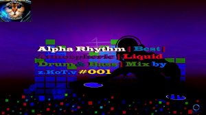 Alpha Rhythm | Best | Atmospheric | Liquid Drum & Bass | Mix by z.KoT.v #001