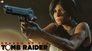 Shadow of the Tomb Raider►Прохождение без комментариев.#1