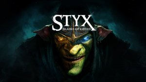 Styx Blades of Greed  Часть 1