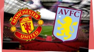 АПЛ! Манчестер Юнайтед-Астон Вилла! Обзор!