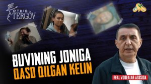 Buvining joniga qasd qilgan kelin... O'tkir tergov