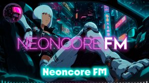 🌃1992 Neural City Dreams🌆Cyberpunk,Synthwave_NE💿NCORE FM_17-03-2026