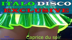 DISCO-GIRLS - Caprice du soir / Italo Disco New Generation / New Eurodisco / Italo Dance Party