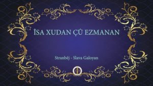 Îsa Xudan çû ezmanan