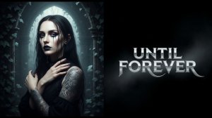 Until Forever - Beyond the Reach of Time (Official Video) Ashborn Records