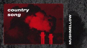 NEW! Mushmellow — Country Song