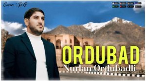 Nurlan Ordubadlı - Ordubad 2026
