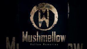 Mushmellow — Hollow Memories