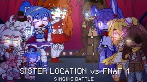 SISTER LOCATION vs FNAF 1 Singing Battle  Gacha Life 2 - STARSTRUCK ☆