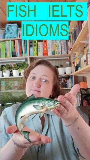 20 FISH IELTS IDIOMS