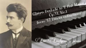 Глиер: Прелюдия ми бемоль мажор, соч.31/1, из цикла "12 детских пьес" Лев Линдгрен, ф-но