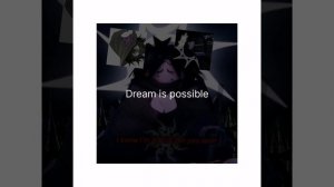 Dream is possible | редактировал фон сам
