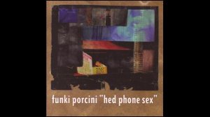 Funki Porcini - Hed Phone Sex (Downtempo, Breaks, Future Jazz, Trip Hop) (1995)