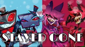STAYED GONE MASHUP (VivziePop, Annapantsu, & Chole Breez)