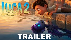 Лука 2 (Трейлер 2026)