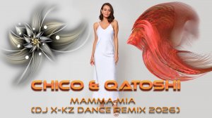 Chico & Qatoshi - Mamma Mia (DJ X-KZ Dance Remix 2026)