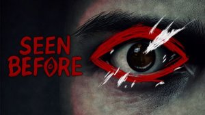 Seen Before Аномалии из Ада