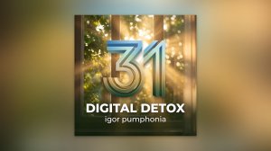Igor Pumphonia - Digital Detox 31 (Album) — релиз 11.04.2026 (Chillout | Downtempo | Deep House)
