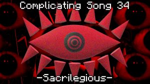 Friday Night Funkin’: - 𝐒𝐚𝐜𝐫𝐢𝐥𝐞𝐠𝐢𝐨𝐮𝐬 - Complicating Song 34! (500K+ NOTES)