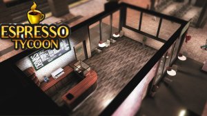 Развиваю кофейный бизнес | Espresso Tycoon