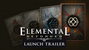 Трейлер выхода игры Elemental: Reforged