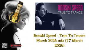 Ronski Speed - True To Trance March 2026 mix (17 March 2026)