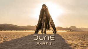Дюна: 3 - Dune 3 - Тизер-Трейлер