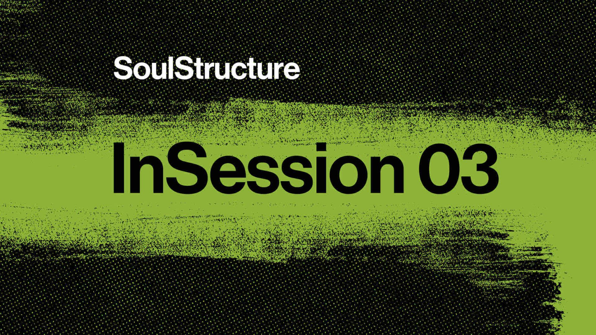 SoulStructure - InSession 03