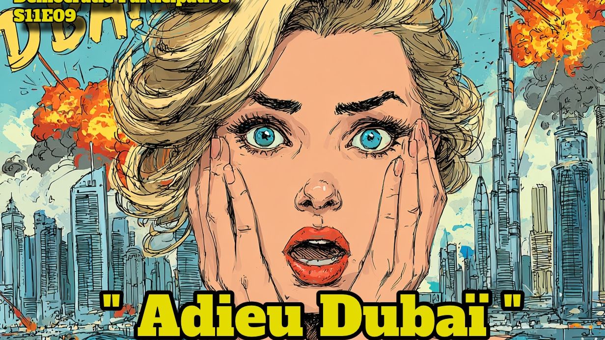 Démocratie Participative S11E09 : “Adieu Dubaï” [Flokossama]