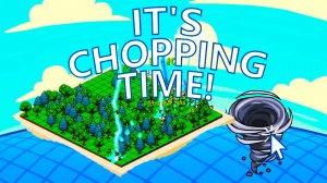Пришло время РУБИТЬ! It's Chopping Time!