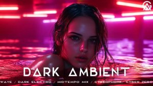 Dark Ambient  Wave  Dark Electro  Midtempo Mix  Cyberphonk Cyber Zero  Phonk
