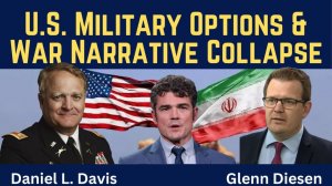 Daniel Davis_ U.S. Military Options & War Narrative Collapse