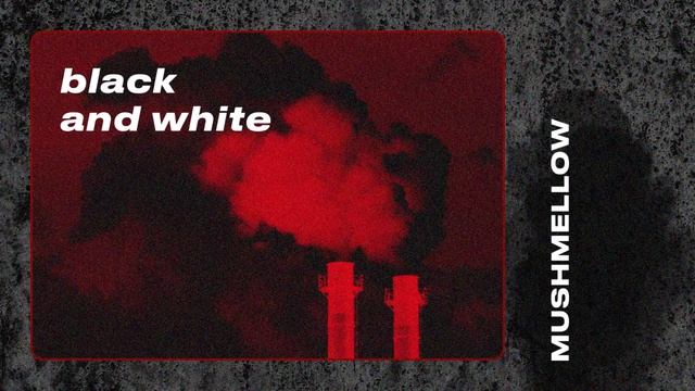 Mushmellow — Black and White