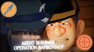 TF2 DUB: Agent Bushman: Operation Barbershop (ImRodolfoYTV2)