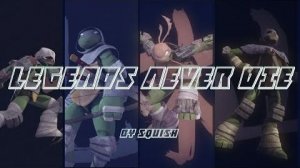 Legends Never Die _ TMNT 2012 AMV_