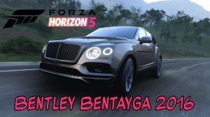 «Forza Horizon 5 — Английская роскошь в действии: Bentley Bentayga 2016!»