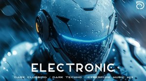 Electronic  Dark Clubbing  Dark Techno  Cyberpunk Music Mix  Industrial  Midtempo Bass Mix