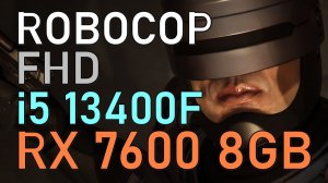 i5 13400F + RX 7600 8 GB в ROBOCOP UNFINISHED BUSINESS FHD