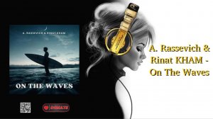 A. Rassevich & Rinat KHAM - On The Waves