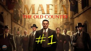 MAFIA: The Old Country #1