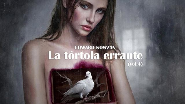 Edward Kowzan - La Tórtola Errante (vol.4) [Official Music]